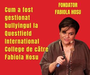 Cum a fost gestionat bullyingul la Questfield International College de către Fabiola Hosu